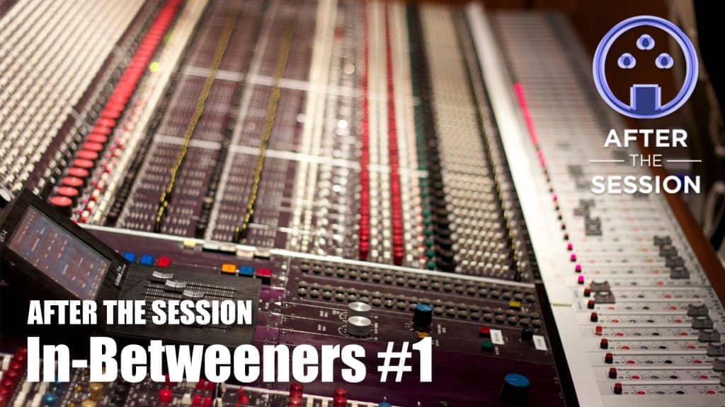 After The Session Podcast: In-Betweeners #1
